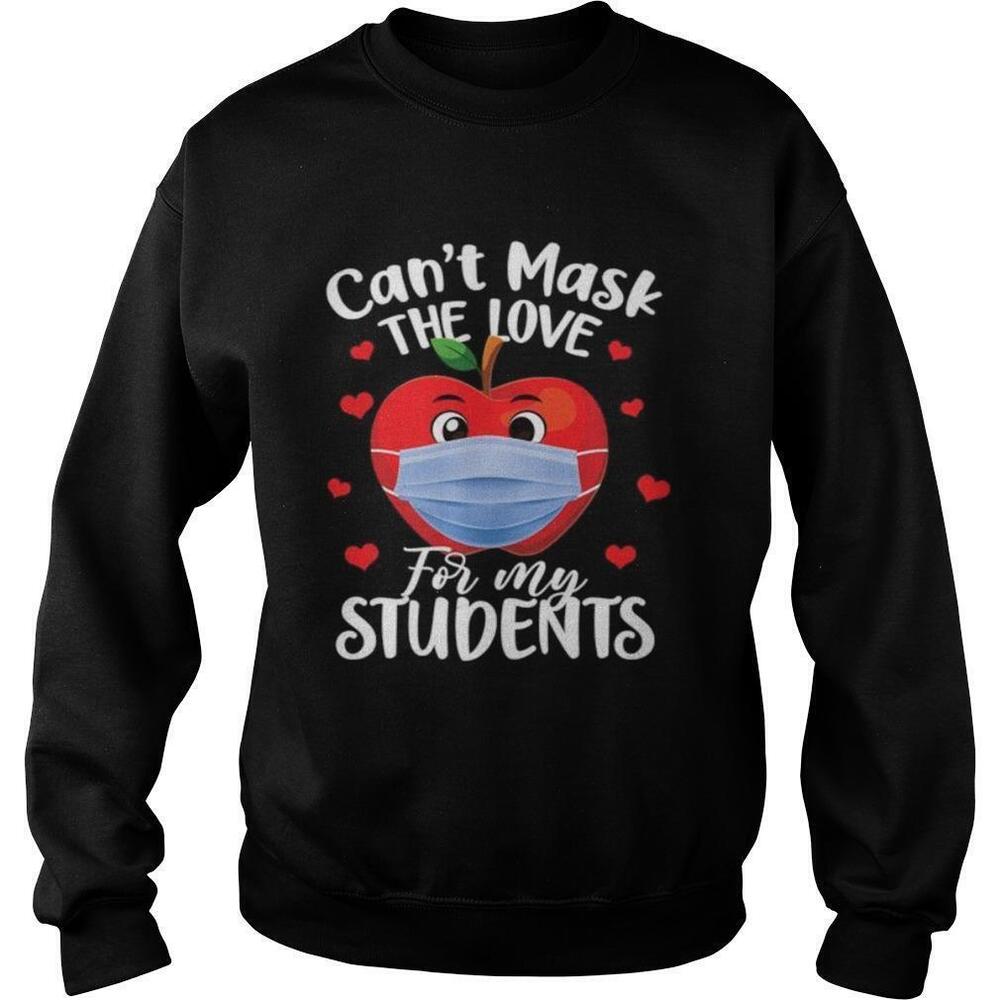 Cant Mask The Love For My Students Sweatshirt